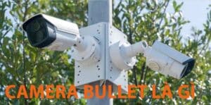 Camera Bullet ngoài trời