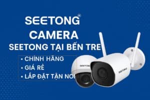 Camera SEETONG chính hãng tại Bến Tre – Camera Tâm Thịnh