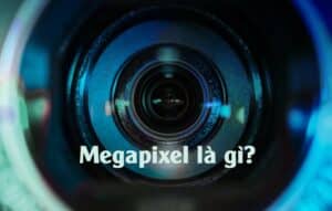 Megapixel là gì trong camera quan sát