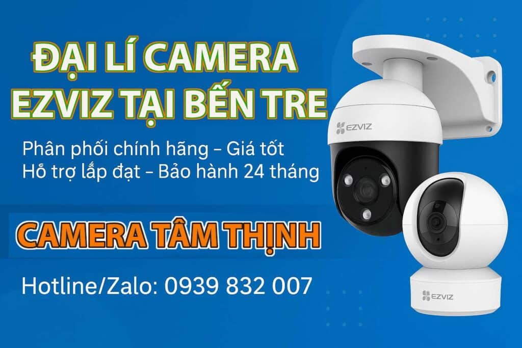 đại lý camera Ezviz tại Bến Tre