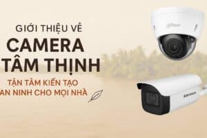 Giới thiệu Camera Tâm Thịnh