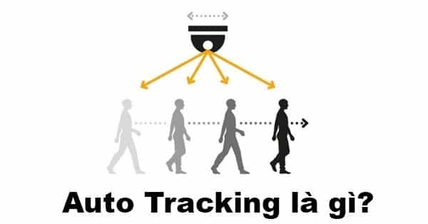 Auto Tracking là gì trong camera quan sát