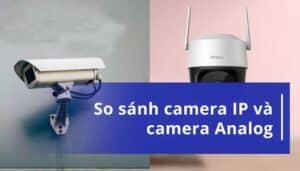 camera analog ip wifi khác nhau