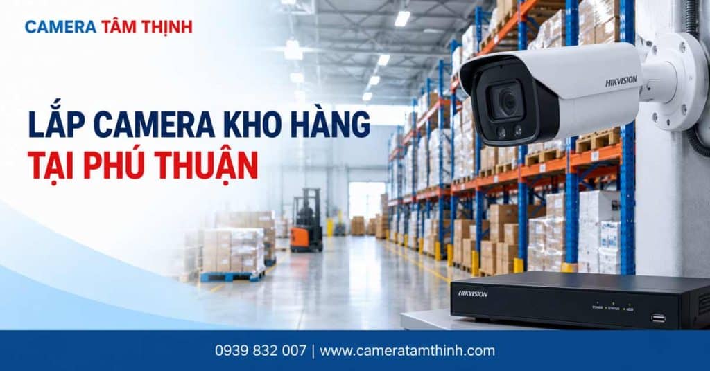 Lắp camera kho hàng tại Phú Thuận