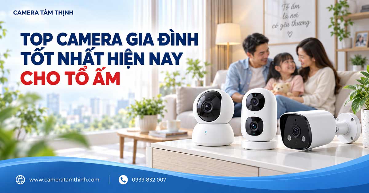 camera cho gia đình tốt nhất