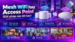 giải pháp wifi nào phù hợp cho gia đình